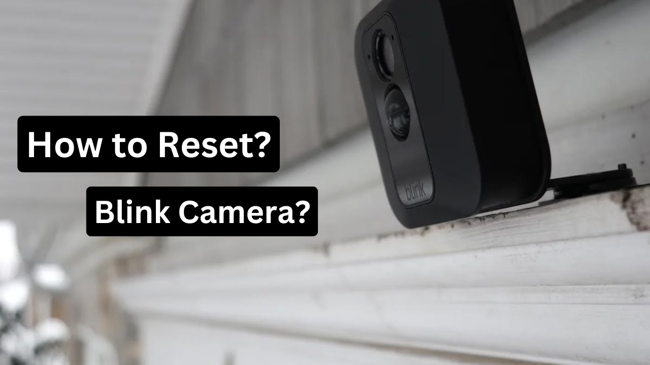 How to Reset Blink Camera (Step-by-Step Guide for All Models 2026)
